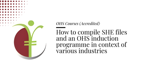 Course banner for “How to compile SHE files and an OHS induction programme in context of various industries” under OHS Courses for SHEQ INTEGRATED TRAINING